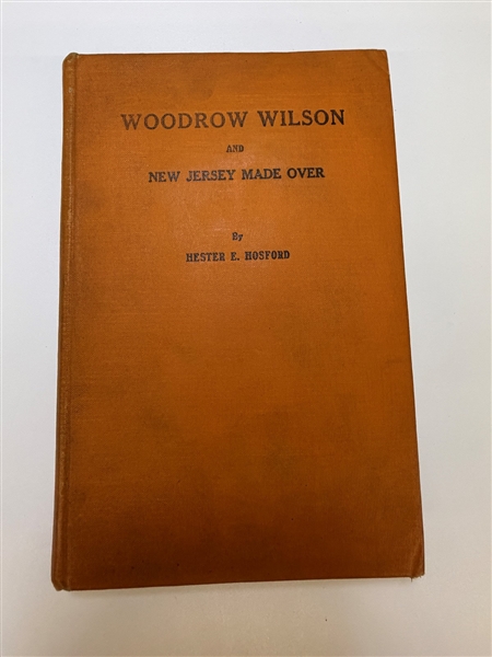Hester E. Hosford "Woodrow Wilson and NJ Made Over" 1912 First Edition Wilson Personal Copy Inscribed Letter to him From Author