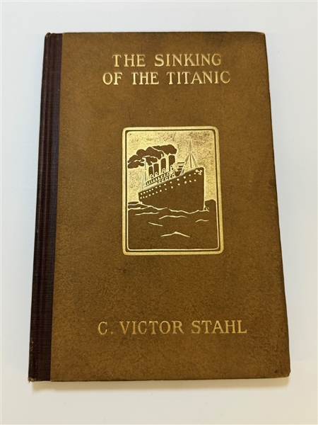 C. Victor Stahl "The Sinking of the Titanic" 1915 First Edition Inscribed and Signed by Author