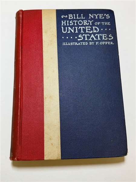 "Bill Nyes History of the United States" Illustrated by F. Opper, by Edgar Wilson Nye (1850-1896)